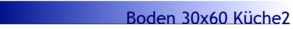Boden 30x60 K�che2